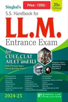 Singhal’s, S. S. Handbook For LL.M. Entrance Exam For CUET, CLAT AILET And ILI With Previous Year Solved Question Papers By Singhal - 20th Edition 2024-2025