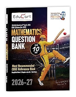 Educart CBSE Class 10 Mathematics Question Bank 2026-27 | Based on Latest 2027 Board Syllabus | Chapter-wise, Competency-Based & Case-Based Questions ... Notes | Includes Premium Color Study Visuals