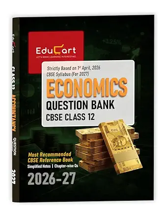 Educart CBSE Class 12 Economics Question Bank 2026-27 (Strictly Based on Latest Syllabus for 2027 Exam)