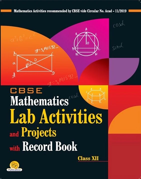 CBSE MATHEMATICS LAB ACTIVITIES AND PROJECTS WITH RECORD BOOK CLASS 12TH by DR. SANJAY GUPTA