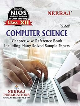 Neeraj Self Help Books for NIOS : (N-330) ? XII CLASS COMPUTER SCIENCE (NIOS- Full Course Ref Guides )