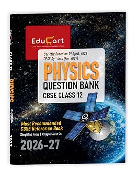 Educart CBSE Class 12 Physics Question Bank 2026-27 (Strictly Based on Latest Syllabus for 2027 Exam)