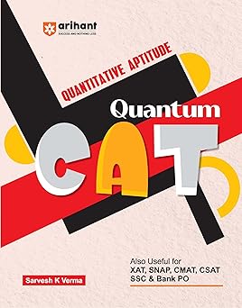 Arihant Quantum CAT Quantitative Aptitude Book | MBA Entrance Exam Preparation Guide | QA Concepts, Practice Questions & Shortcuts | Useful for CAT, ... CSAT, SSC & Bank PO |