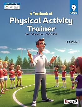A Textbook of Physical Activity Trainer Class 9 (Skill Education- Code 418) for CBSE - 2025-26