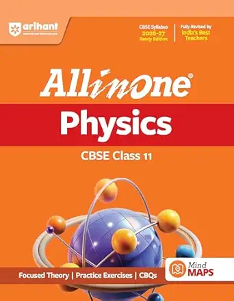 Arihant All in One Physics Class 11 for CBSE Exam 2026-27 | NCERT Based Complete Theory, Practice Exercises, CBQs, A-R, Sample Papers & Mind Maps | Revised Edition as per Latest Syllabus