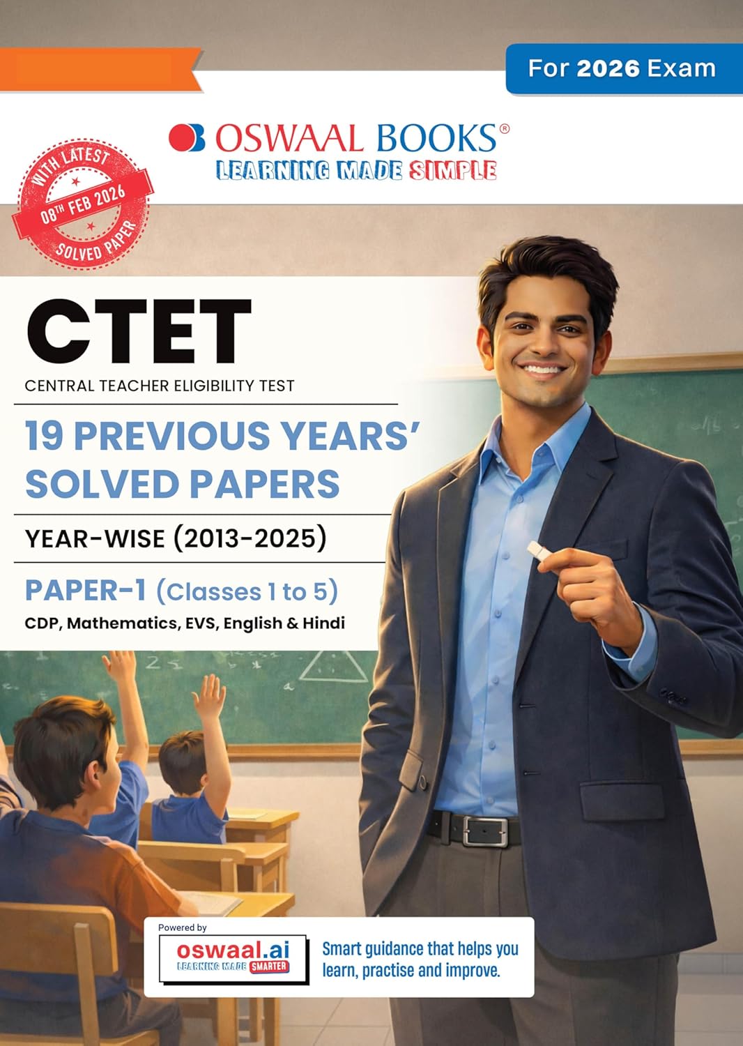 Oswaal CTET | CENTRAL TEACHER ELIGIBILITY TEST | 19 PREVIOUS YEARS’ SOLVED PAPERS | YEAR-WISE (2013-2025) | With Solved Paper 1 held on 8th Feb 2026 | Classes 1 to 5 |With Oswaal