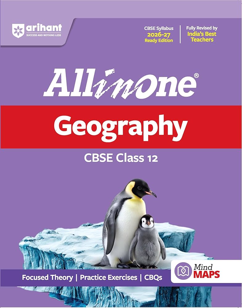 Arihant All in One Geography Class 12 for CBSE Exam 2026-27 | NCERT Based Complete Theory, Practice Exercises, CBQs, A-R, Sample Papers & Mind Maps | Revised Edition as per Latest Syllabus