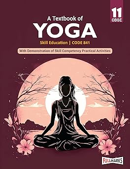 Full Marks Yoga Class 11 | CBSE | Skill Education | Subject Code 841| for CBSE