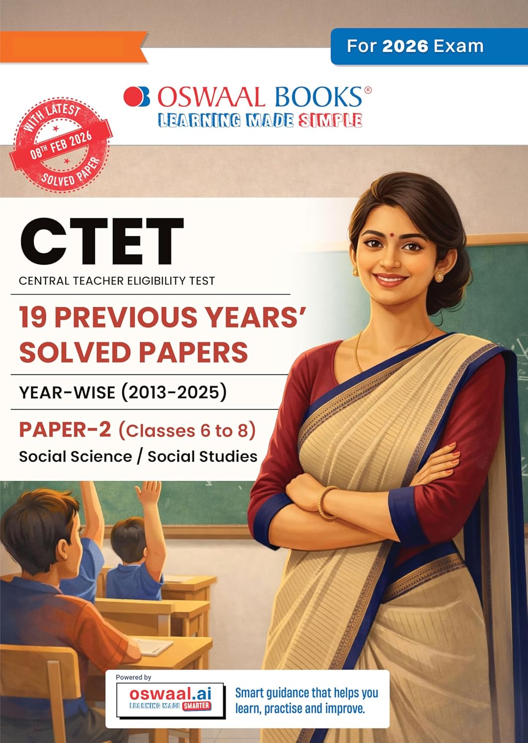 Oswaal CTET 19 PREVIOUS YEARS’ SOLVED PAPERS | YEAR-WISE (2013-2025) | PAPER – 2 (Social Science & Social Studies) BEST BOOK | With Solved Paper 2 held on 8 th Feb 2026 Fully Solved |(Classes 6 to 8)
