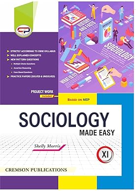 Sociology Made Easy, Class 11, CBSE Syllabus with Practice Papers and Project Work, NEP Based