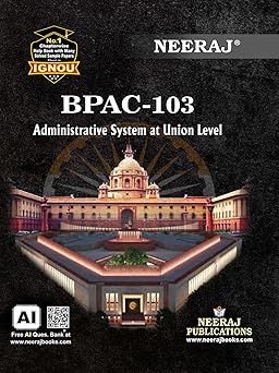 NEERAJ BPAC-103 Administrative System at Union Level, IGNOU Study Guide, English Medium,