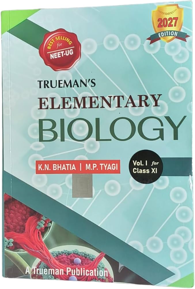 Trueman | Elementary Biology | Vol 1 for Class 11 | With NCERT Subjective Exempler Solved Problems | By K. N. Bhatia | M. P. Tyagi