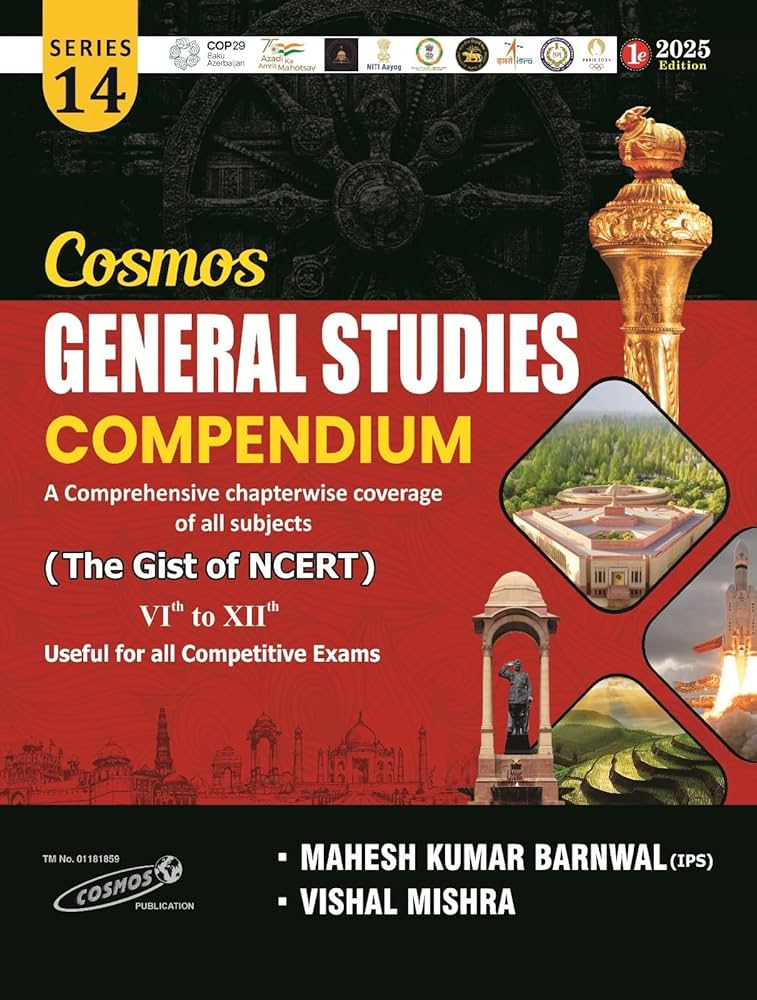 Cosmos General Studies Compendium : A Comprehensive Chapterwise Coverage of All Subjects | The Gist of Book | Class 6 to 12 | Series-14 | 1/Edition 2025 | Useful For All Competitive