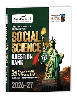 Educart CBSE Class 10 Social Science (SST) Question Bank 2026-27 | Based on Latest 2027 Board Syllabus | Chapter-wise, Competency-Based & Case-Based ... Notes | Includes Premium Color Study Visuals