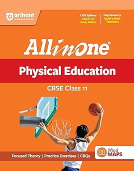 Arihant All in One Physical Education Class 11 for CBSE Exam 2026-27 | NCERT Based Complete Theory, Practice Exercises, CBQs, A-R, Sample Papers & Mind Maps | Revised Edition as per Latest Syllabus