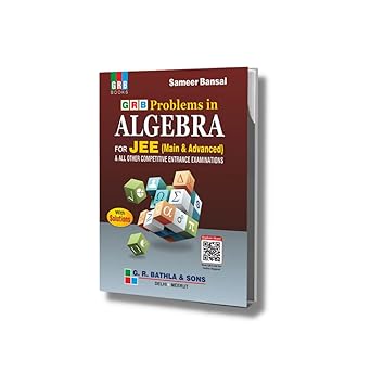 GRB Problems in Algebra with Solutions for JEE (Main & Advanced) and All Other Competitive Entrance Examinations
