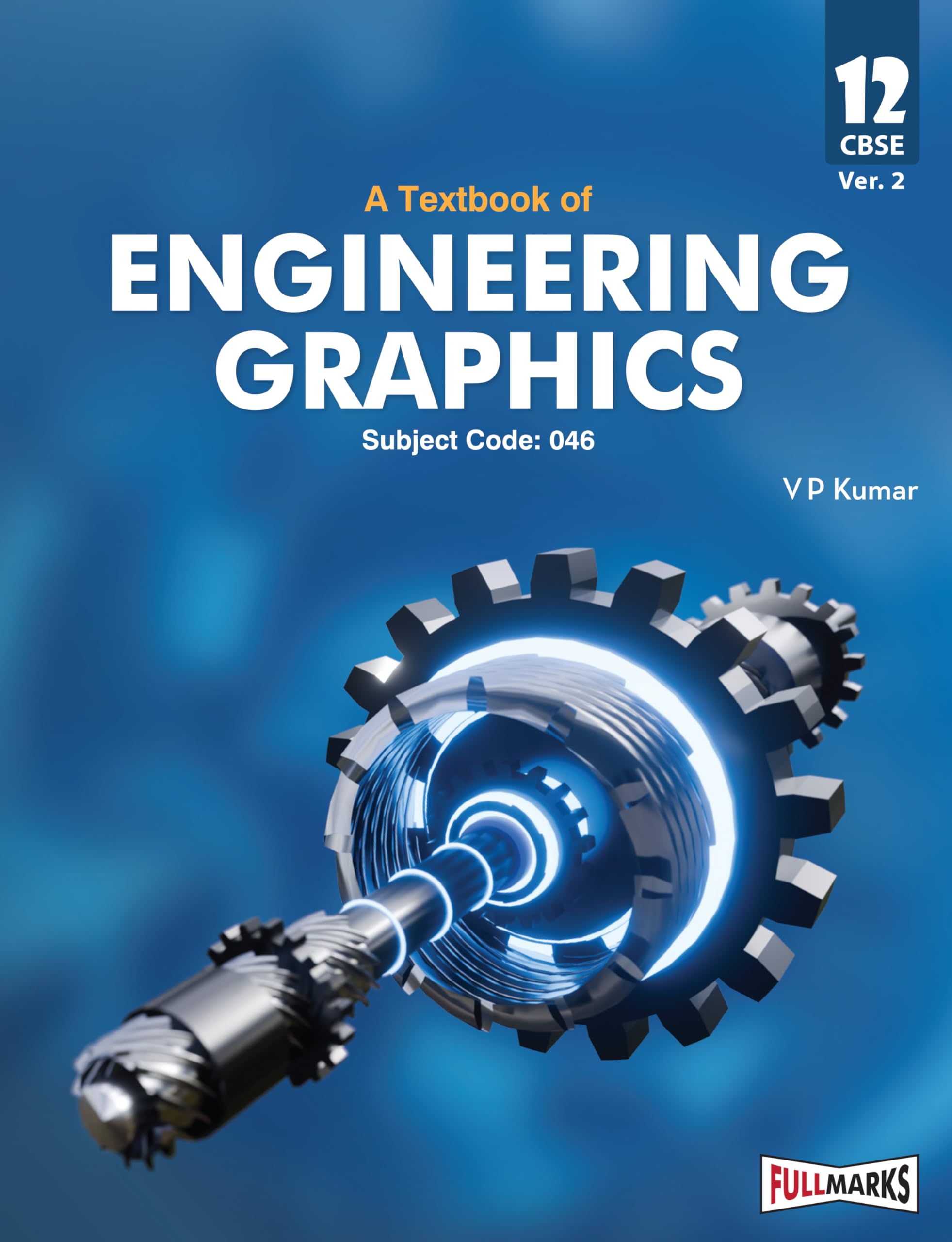  I TO XII SCHOOL Full Marks Engineering Graphics Textbook for Class 12 | Based on the Latest CBSE Syllabus | Subject Code 046