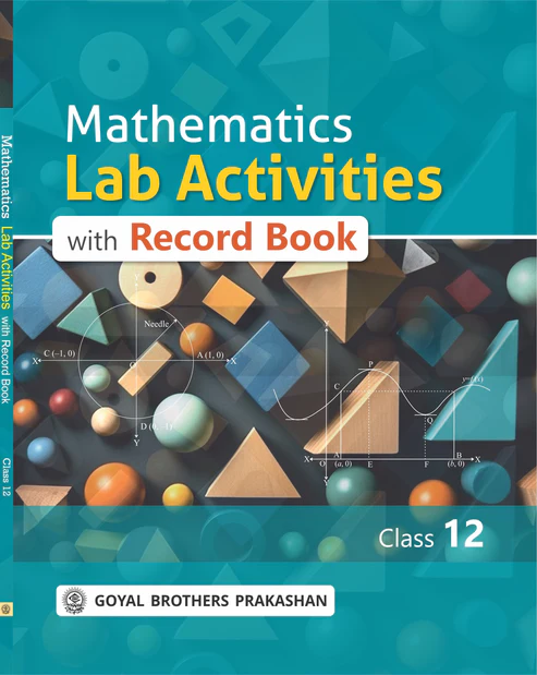 Goyal Brothers Mathematics Lab Activities With Record Book For Class 12th