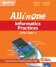 Arihant All in One Informatics Practices Class 11 for CBSE Exam 2026-27 | NCERT Based Complete Theory, Practice Exercises, CBQs, A-R, Sample Papers & Mind Maps | Revised Edition as per Latest Syllabus