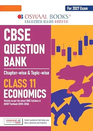 Oswaal CBSE Class 11 Economics Question Bank | Chapter & Topic-wise Solved Papers (2017–2026) | Based on Latest Syllabus (April 2026) | Includes 2026 Papers | | For 2027 Exam