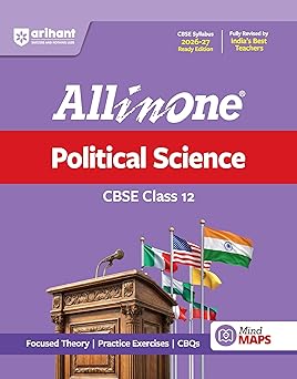 Arihant All in One Political Science Class 12 for CBSE Exam 2026-27 | NCERT Based Complete Theory, Practice Exercises, CBQs, A-R, Sample Papers & Mind Maps | Revised Edition as per Latest Syllabus