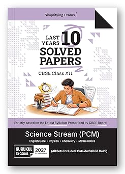 Gurukul by Oswal CBSE Class 12 Science Stream (PCM) 10 Years Solved Papers for 2027 Exam | Yearwise Board Papers 2017–2026 | Physics, Chemistry, Mathematics & English Core | All Sets Delhi & Outside