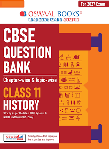 Oswaal CBSE Class 11 History Question Bank | Chapter & Topic-wise Solved Papers (2017–2026) | Based on Latest Syllabus (April 2026) | Includes 2026 Papers | | For 2027 Exam
