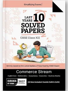 Gurukul by Oswal CBSE Class 12 Commerce Stream 10 Years Solved Papers for 2027 Exam | Yearwise Board Papers 2017–2026 | Math, Accounts, Economics, Business Studies, English | All Sets Delhi & Outside