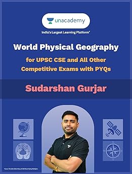 World Physical Geography For UPSC CSE and All Other Competitive Exams with PYQs