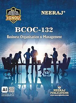 NEERAJ PUBLICATIONS BCOC - 132 Business Organisation And Management, B.Com - 1st Semester, English Medium