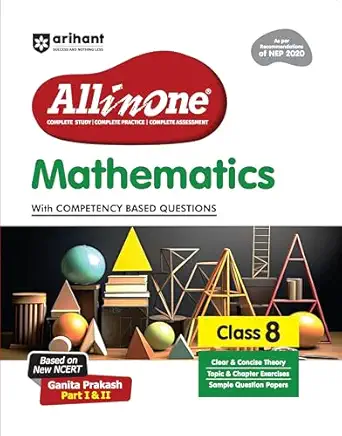 All in One Mathematics Class 8 Exam | Ganita Prakash (Part 1 & 2 ) | CBQs, Sample Papers, in-text & Chapter Exercise and Clear & Concise Theory | English Medium