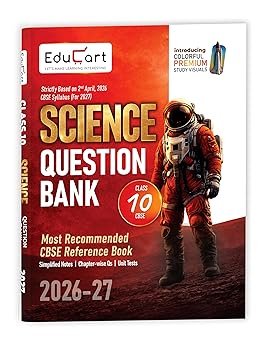 Educart CBSE Class 10 Science Question Bank 2026-27 | Based on Latest 2027 Board Syllabus | Chapter-wise, Competency-Based & Case-Based Questions | ... Notes | Includes Premium Color Study Visuals
