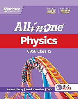 Arihant All in One Physics Class 12 for CBSE Exam 2026-27 | NCERT Based Complete Theory, Practice Exercises, CBQs, A-R, Sample Papers & Mind Maps | Revised Edition as per Latest Syllabus